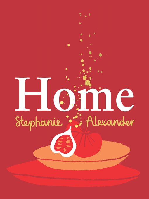 Title details for Home by Stephanie Alexander - Wait list